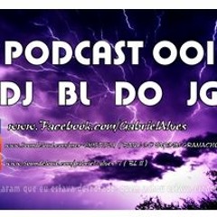 # PODCAST 001 DJ BL DO JG (( SÓ AS BRABAS ))