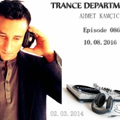 Ahmet Kamçıcıoğlu - Trance Department 086
