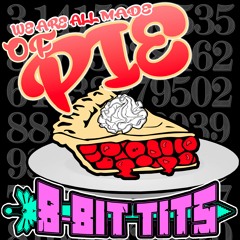 8-Bit Tits - We Are All Made of Pie