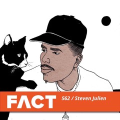 FACT mix 562: Steven Julien