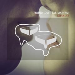 Seven_12 - Found Love feat. Maryam