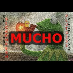 Mucho Ft. Sick_Phresh