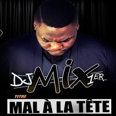 MAL A LA TETE Dj Mix 1er