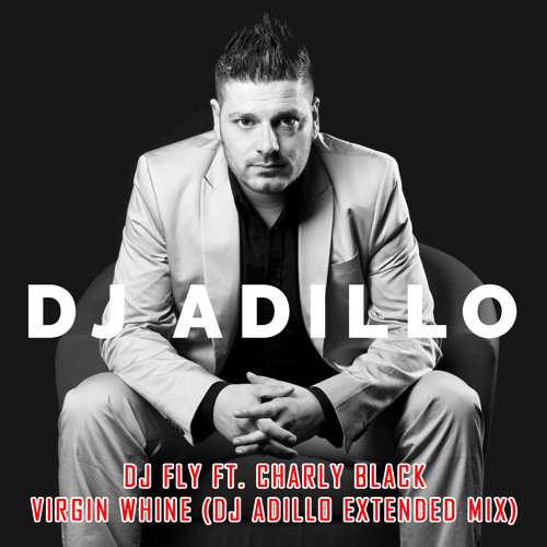 DJ Fly ft. Charly Black - Virgin Whine (DJ ADILLO Extended Mix)