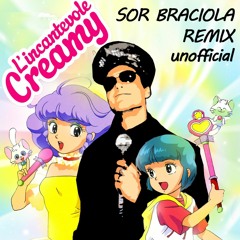 Sor Braciola - L'incantevole Creamy - remix - unofficial