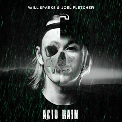 Will Sparks & Joel Fletcher - Acid Rain (#29 Beatport Electro House)