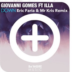 Giovanni Gomes Feat. ILLA - Down - Eric Faria & Mr Kris Remix