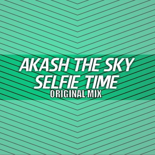Akash The Sky - Selfie Time(Tropical House Demo)