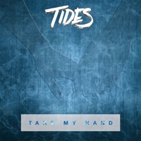 TIDES - Take My Hand
