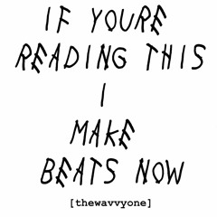 if you're reading this i make beats now