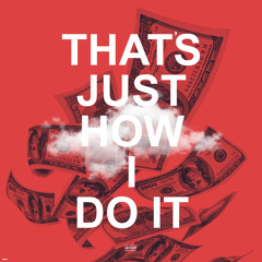 Thats Just How I Do It ft. Mr 110