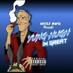 Hustle Mafia - Yung Hugh : I'm Great