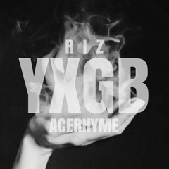 Riz X AceRhyme - YXGB