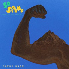 Yawdy Quan - So Strong (Prod. By Ital Studios)