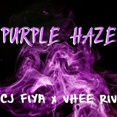 Purple Haze-Cj Fiya X Vhee Riv