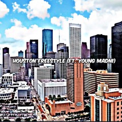 Houston Freestyle (ft. Young Madni)