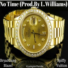 No Time Ft. Spiffy Vuitton(Prod. By L.Williams)