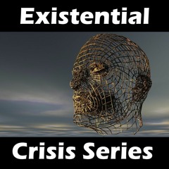 Existentional Crisis Series