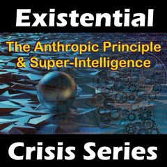 EC04 The Anthropic Principle And Super Intelligence