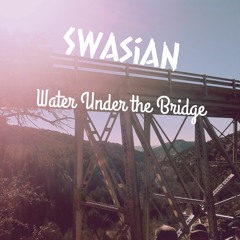 Swasian - Water Under The Bridge