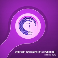 Witness45, Fashion Police & Cynthia Hall - I'm Still Here (Original Mix)
