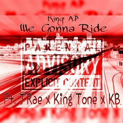 King A.P - We gonna ride (Ft . J'Rae x King Tone x KB).mp3