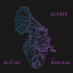 Gleaux (ft. Akaysha)