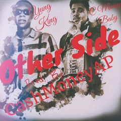 Other Side Ft. Yung King Prod. By CashMoneyAP x BatGangBeats