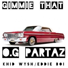 Gimme That Ft Khid Wysh & Eddie Boi