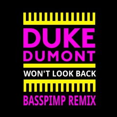 Duke Dumont - Won't Look Back (Basspimp Remix) [FREE DOWNLOAD]