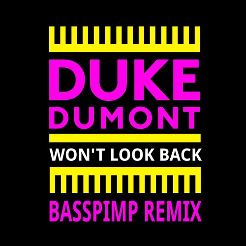 Stream Duke Dumont - Won'T Look Back (Basspimp Remix) [FREE.