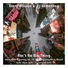 Dave Allison & dj ShmeeJay - Ain't No Big Thing - 2016-08-11