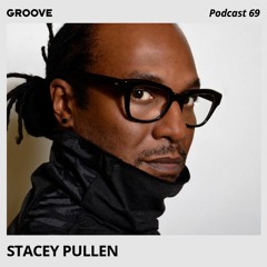 Groove Podcast 69 - Stacey Pullen