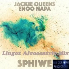 Jackie Queens & Enoo Napa - Sphiwe(Lingoz Afrocentric Mix)