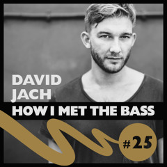 David Jach - HOW I MET THE BASS #25