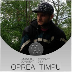miNIMMAl movement podcast - 053 - Oprea Timpu