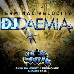 DJ Daemia - Terminal Velocity- In Da Hoody 6 Promo Mix- August 2016