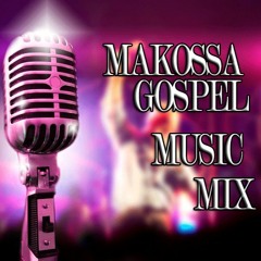 Gospel Music (MAKOSSA) Mix | africa-gospel.comli.com