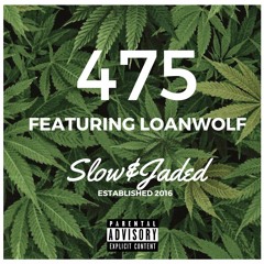475 ft. Loanwolf - Slow & Jaded