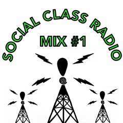 Social Class Radio Mix #1