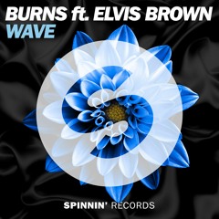 BURNS Feat. Elvis Brown - Wave [OUT NOW]