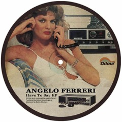 Angelo Ferreri - Have To Say *Preview*