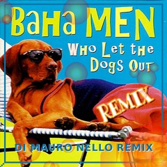 Baha Men - Who Let The Dogs Out (Di Mauro Nello Remix)