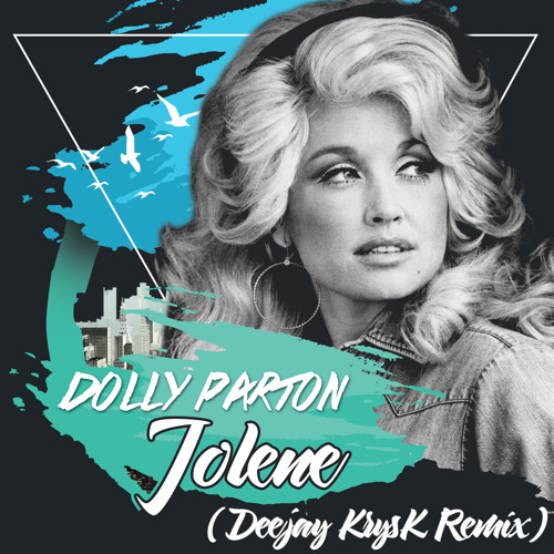 Stream Dolly Parton Jolene Deejay Krysk Remix By Nuits Blanches Avec Deejaykrysk Listen Online For Free On Soundcloud