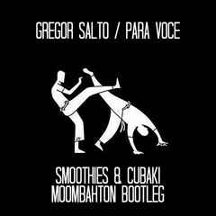 Gregor Salto - Para Voce (Smoothies & Cubaki Moombahton Bootleg)