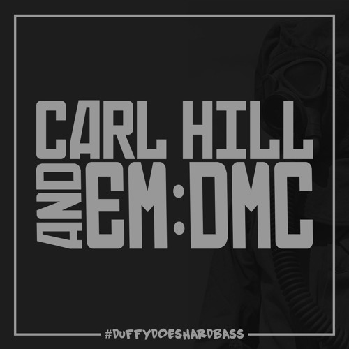 Carl Hill & EM:DMC #DuffyDoesHardBass