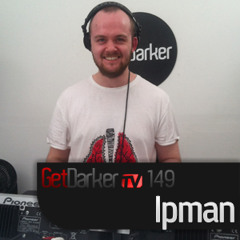 Ipman – GetDarkerTV 149 – 03/07/2012