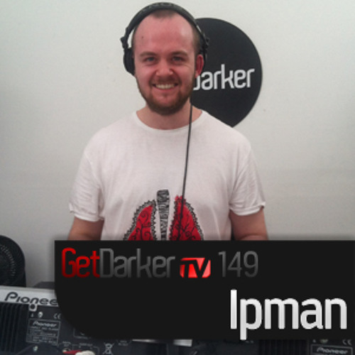 Ipman – GetDarkerTV 149 – 03/07/2012