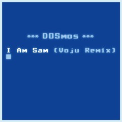 DOSmos - I am Sam (Voju Remix)