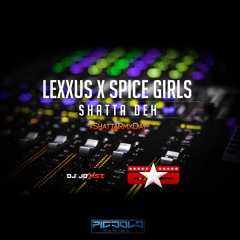 DJ JO MSZ X LEXXUS X SPICE GIRL - SHATTA DEH REMIX